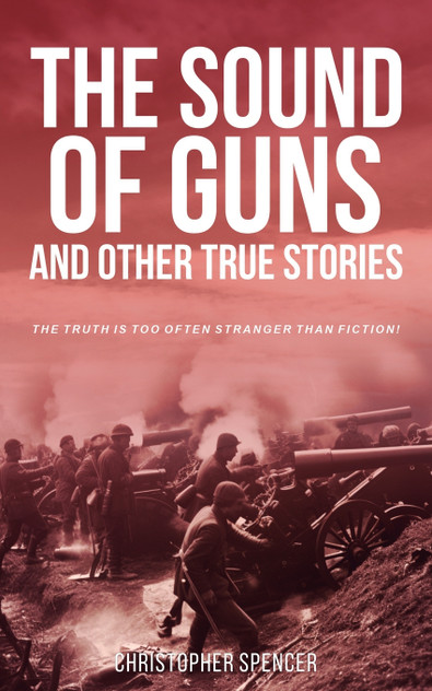 The Sound of Guns and Other True Stories