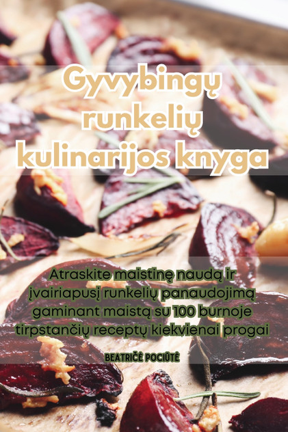Gyvybingų runkelių kulinarijos knyga Gyvybingų runkelių kulinarijos knyga