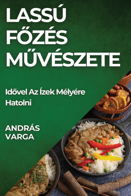 Lassú Főzés Művészete Lassú Főzés Művészete