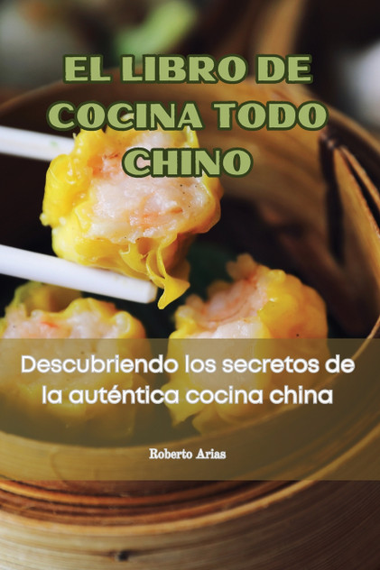 EL LIBRO DE COCINA TODO CHINO EL LIBRO DE COCINA TODO CHINO