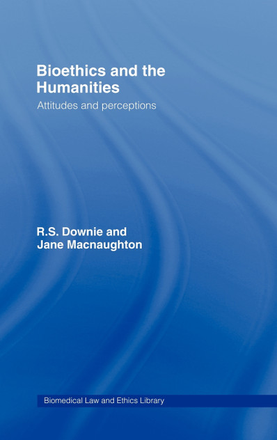 Bioethics and the Humanities Bioethics and the Humanities