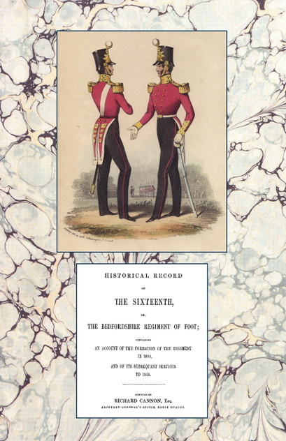 HISTORICAL RECORD OF THE SIXTEENTH OR THE BEDFORDSHIRE REGIMENT OF FOOT 1688-1848 HISTORICAL RECORD OF THE SIXTEENTH OR THE BEDFORDSHIRE REGIMENT OF FOOT 1688-1848