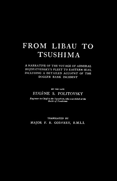 FROM LIBAU TO TSUSHIMAA Narrative of the Voyage of Admiral Rojdestvensky's Fleet to Eastern Seas FROM LIBAU TO TSUSHIMAA Narrative of the Voyage of Admiral Rojdestvensky's Fleet to Eastern Seas