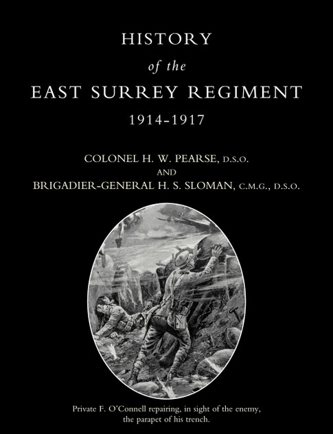 HISTORY OF THE EAST SURREY REGIMENT Volumes II (1914-1917) HISTORY OF THE EAST SURREY REGIMENT Volumes II (1914-1917)