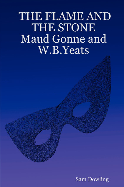 The Flame and the Stone Maud Gonne and W.B.Yeats