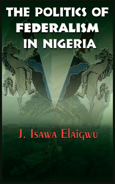 The Politics of Federalism in Nigeria The Politics of Federalism in Nigeria