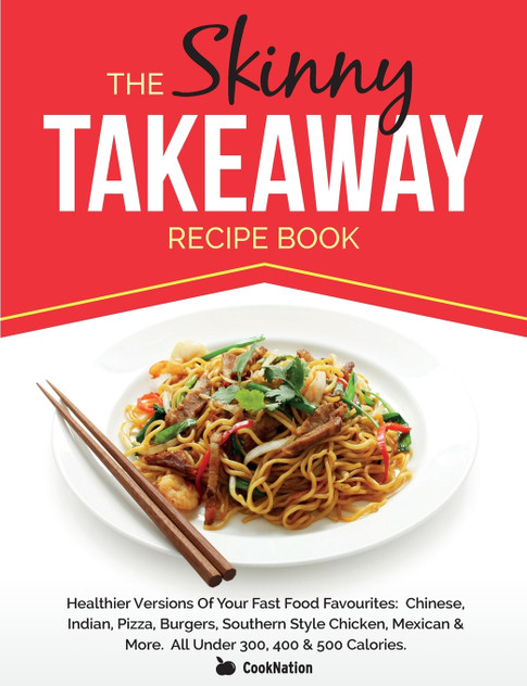 The Skinny Takeaway Recipe Book Healthier Versions of Your Fast Food Favourites The Skinny Takeaway Recipe Book Healthier Versions of Your Fast Food Favourites