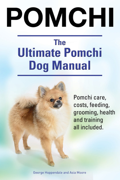 Pomchi. The Ultimate Pomchi Dog Manual. Pomchi care, costs, feeding, grooming, health and training all included. Pomchi. The Ultimate Pomchi Dog Manual. Pomchi care, costs, feeding, grooming, health and training all included.