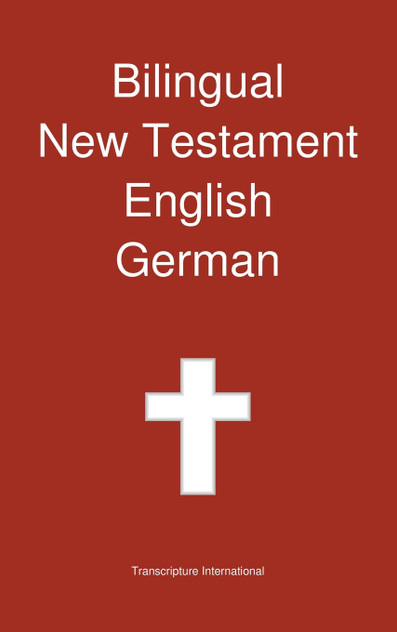 Bilingual New Testament, English - German Bilingual New Testament, English - German