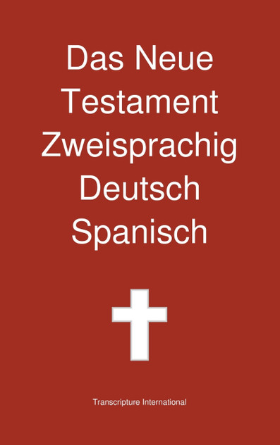 Das Neue Testament Zweisprachig, Deutsch - Spanisch Das Neue Testament Zweisprachig, Deutsch - Spanisch