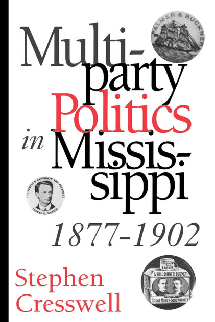 Multiparty Politics in Mississippi, 1877-1902 Multiparty Politics in Mississippi, 1877-1902