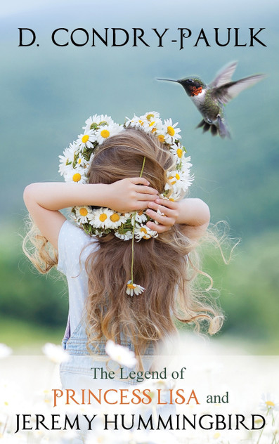 The Legend of Princess Lisa and Jeremy Hummingbird The Legend of Princess Lisa and Jeremy Hummingbird
