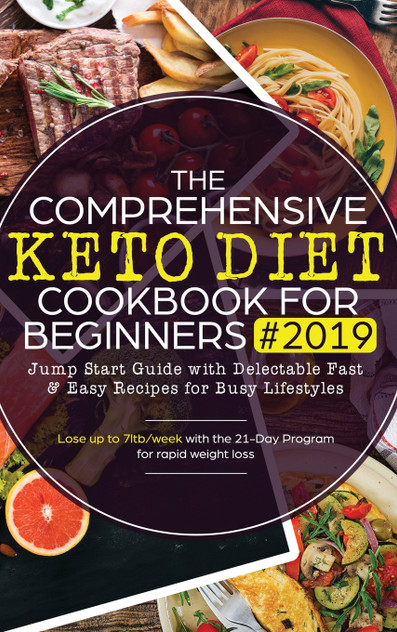 The Comprehensive Keto Diet Cookbook for Beginners The Comprehensive Keto Diet Cookbook for Beginners