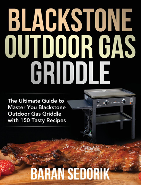 Blackstone Outdoor Gas Griddle Cookbook for Beginners Blackstone Outdoor Gas Griddle Cookbook for Beginners