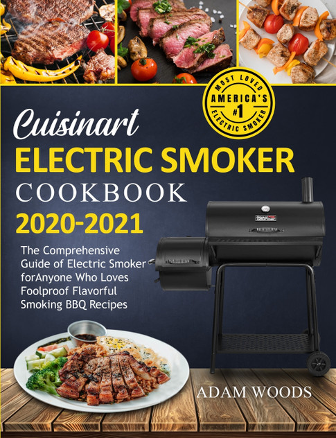 Cuisinart Electric Smoker Cookbook 2020-2021 Cuisinart Electric Smoker Cookbook 2020-2021