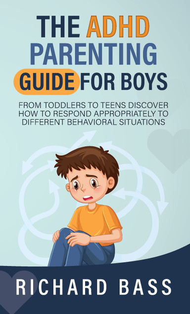 The ADHD Parenting Guide for Boys The ADHD Parenting Guide for Boys