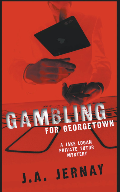 Gambling For Georgetown (A Jake Logan Private Tutor Mystery) Gambling For Georgetown (A Jake Logan Private Tutor Mystery)