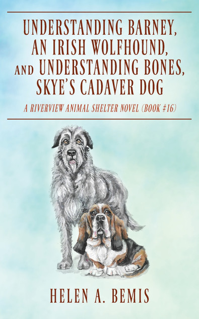Understanding Barney, An Irish Wolfhound, and Understanding Bones, Skye's Cadaver Dog Understanding Barney, An Irish Wolfhound, and Understanding Bones, Skye's Cadaver Dog
