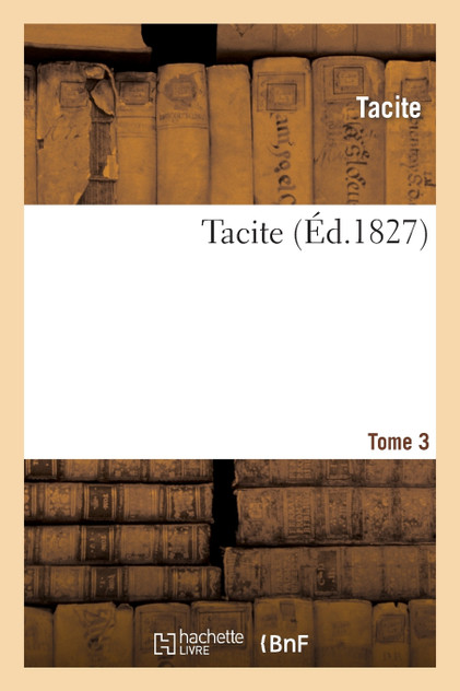 Tacite. Tome 3 Tacite. Tome 3