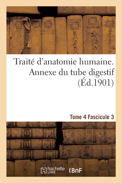 Traité d'anatomie humaine. Tome 4. Fascicule 3 Traité d'anatomie humaine. Tome 4. Fascicule 3
