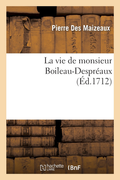 La vie de monsieur Boileau-Despréaux La vie de monsieur Boileau-Despréaux