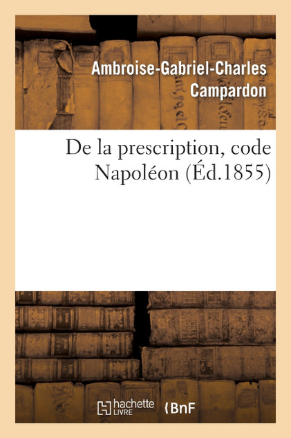 De la prescription, code Napoléon De la prescription, code Napoléon