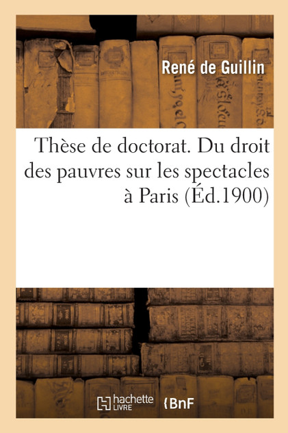 Thèse de doctorat. Du droit des pauvres sur les spectacles à Paris