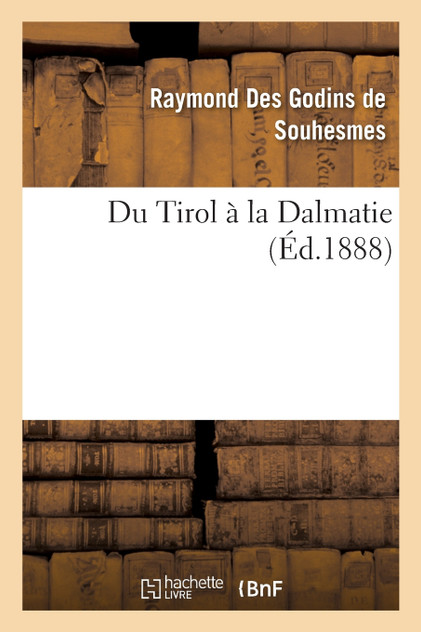 Du Tirol à la Dalmatie Du Tirol à la Dalmatie