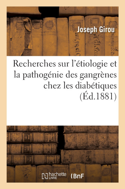 Recherches sur l'étiologie et la pathogénie des gangrènes chez les diabétiques Recherches sur l'étiologie et la pathogénie des gangrènes chez les diabétiques
