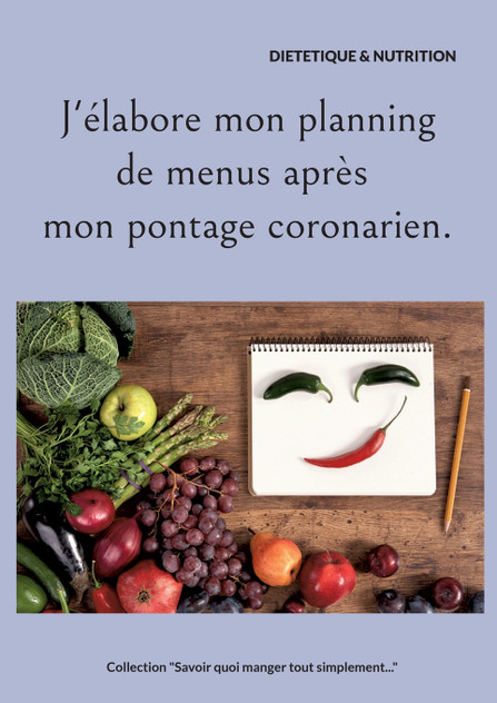 J'élabore mon planning de menus après mon pontage coronarien. J'élabore mon planning de menus après mon pontage coronarien.