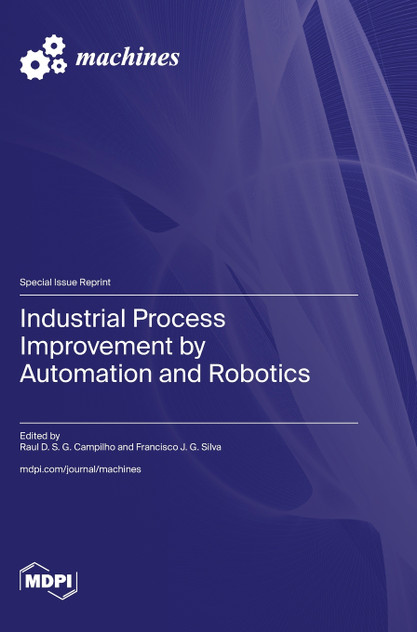 Industrial Process Improvement by Automation and Robotics Industrial Process Improvement by Automation and Robotics