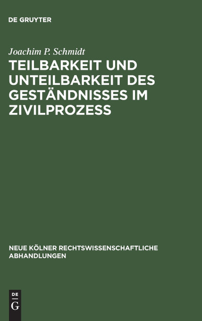 Teilbarkeit und Unteilbarkeit des Geständnisses im Zivilprozeß