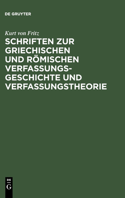 Schriften zur griechischen und römischen Verfassungsgeschichte und Verfassungstheorie