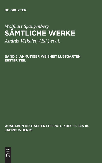 Sämtliche Werke, Band 5, Anmutiger Weisheit Lustgarten. Erster Teil Sämtliche Werke, Band 5, Anmutiger Weisheit Lustgarten. Erster Teil