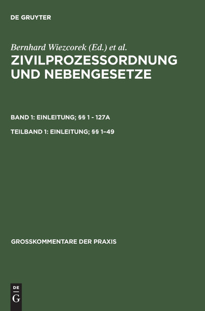Zivilprozessordnung und Nebengesetze, Teilband 1, Einleitung; §§ 1-49 Zivilprozessordnung und Nebengesetze, Teilband 1, Einleitung; §§ 1-49