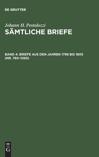 Sämtliche Briefe, Band 4, Briefe aus den Jahren 1798 bis 1805 (Nr. 760-1065) Sämtliche Briefe, Band 4, Briefe aus den Jahren 1798 bis 1805 (Nr. 760-1065)
