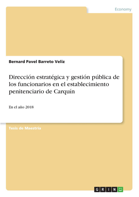 Dirección estratégica y gestión pública de los funcionarios en el establecimiento penitenciario de Carquín Dirección estratégica y gestión pública de los funcionarios en el establecimiento penitenciario de Carquín