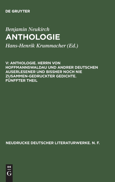 Anthologie, V, Anthologie. Herrn von Hoffmannswaldau und andrer Deutschen auserlesener und bißher noch nie zusammen-gedruckter Gedichte. Fünffter Theil Anthologie, V, Anthologie. Herrn von Hoffmannswaldau und andrer Deutschen auserlesener und bißher noch nie zusammen-gedruckter Gedichte. Fünffter Theil