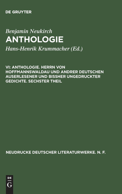 Anthologie, VI, Anthologie. Herrn von Hoffmannswaldau und andrer Deutschen auserlesener und bißher ungedruckter Gedichte. Sechster Theil Anthologie, VI, Anthologie. Herrn von Hoffmannswaldau und andrer Deutschen auserlesener und bißher ungedruckter Gedichte. Sechster Theil