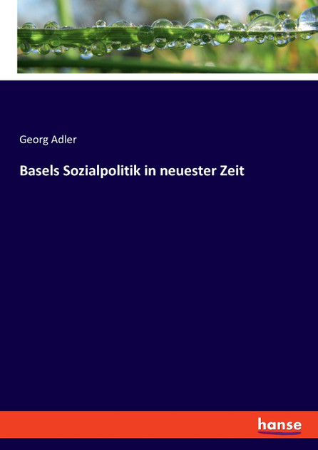Basels Sozialpolitik in neuester Zeit Basels Sozialpolitik in neuester Zeit