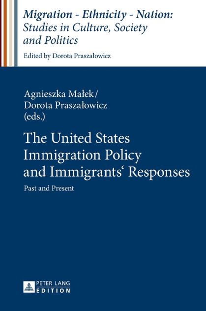 The United States Immigration Policy and Immigrants' Responses The United States Immigration Policy and Immigrants' Responses