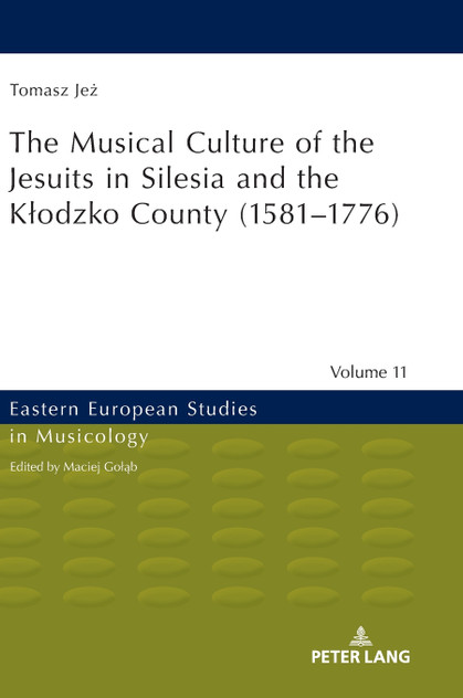 The Musical Culture of the Jesuits in Silesia and the Kłodzko County (1581-1776) The Musical Culture of the Jesuits in Silesia and the Kłodzko County (1581-1776)