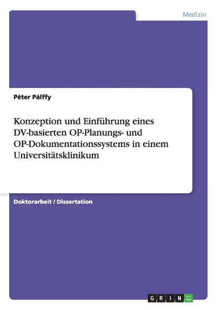 Konzeption und Einführung eines DV-basierten OP-Planungs- und  OP-Dokumentationssystems in einem Universitätsklinikum