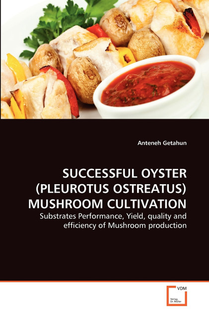 SUCCESSFUL OYSTER (PLEUROTUS OSTREATUS) MUSHROOM CULTIVATION SUCCESSFUL OYSTER (PLEUROTUS OSTREATUS) MUSHROOM CULTIVATION