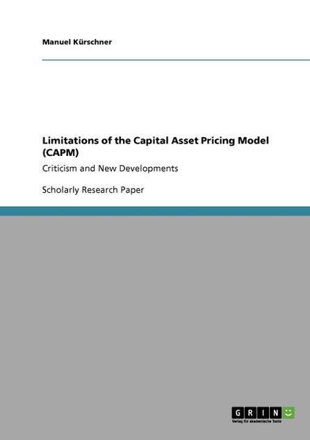 Limitations of the Capital Asset Pricing Model (CAPM) Limitations of the Capital Asset Pricing Model (CAPM)