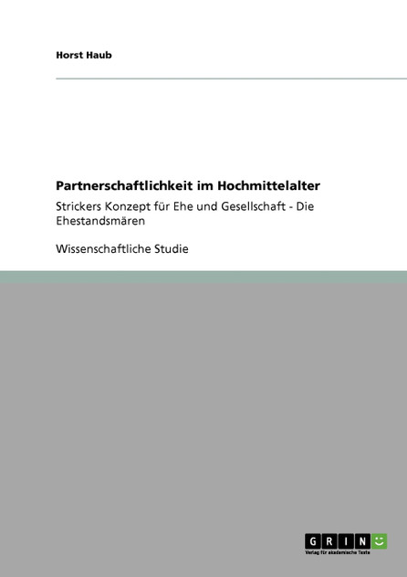 Partnerschaftlichkeit im Hochmittelalter Partnerschaftlichkeit im Hochmittelalter