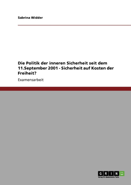 Die Politik der inneren Sicherheit seit dem 11.September 2001 - Sicherheit auf Kosten der Freiheit?
