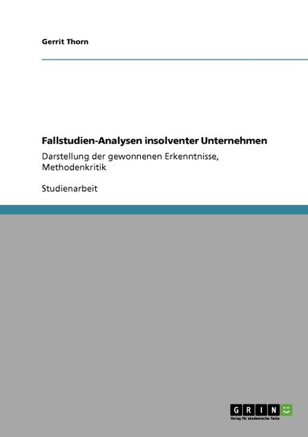 Fallstudien-Analysen insolventer Unternehmen Fallstudien-Analysen insolventer Unternehmen