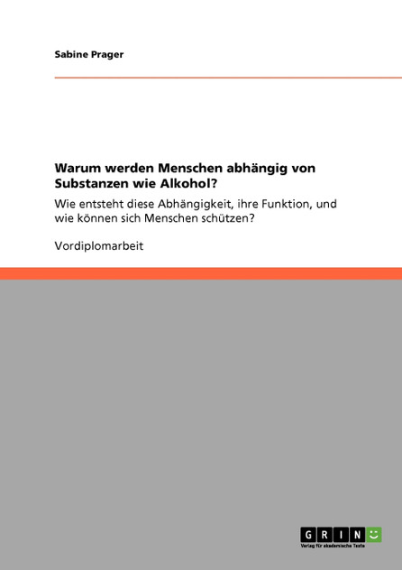 Warum werden Menschen abhängig von Substanzen wie Alkohol? Warum werden Menschen abhängig von Substanzen wie Alkohol?