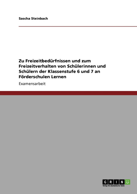Zu Freizeitbedürfnissen und zum Freizeitverhalten von Schülerinnen und Schülern der Klassenstufe 6 und 7 an Förderschulen Lernen